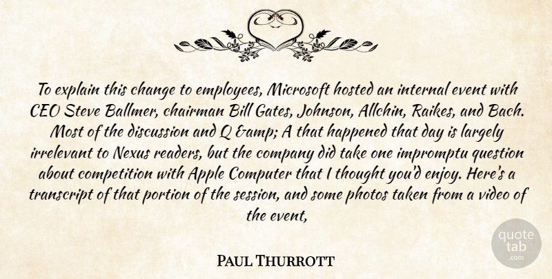 Paul Thurrott Quote About Apple, Bill, Ceo, Chairman, Change: To Explain This Change To...