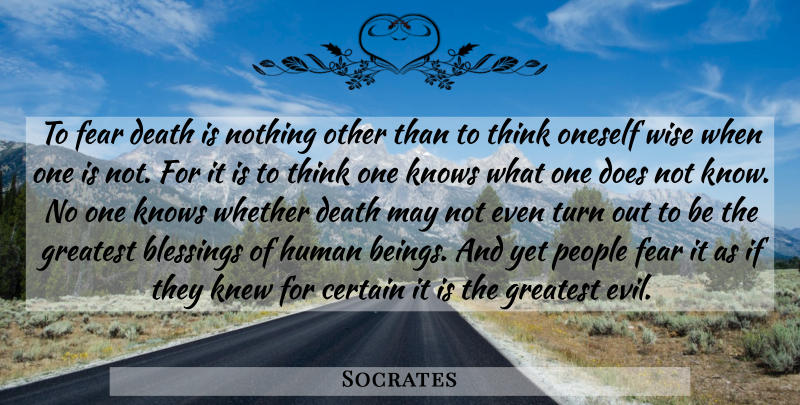 Socrates Quote About Death, Wise, Blessing: To Fear Death Is Nothing...