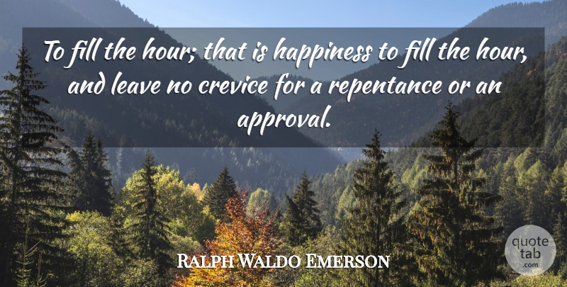 Ralph Waldo Emerson Quote About Happiness, Joy, Approval: To Fill The Hour That...
