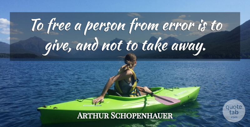 Arthur Schopenhauer Quote About Teaching, Philosophical, Learning: To Free A Person From...