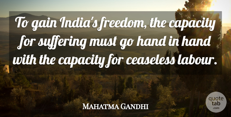 Mahatma Gandhi Quote About Hands, Suffering, Gains: To Gain Indias Freedom The...