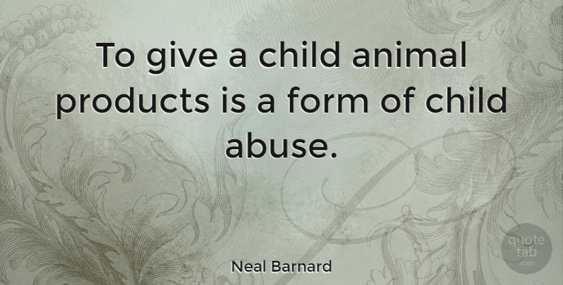 Neal Barnard Quote About Children, Animal, Giving: To Give A Child Animal...