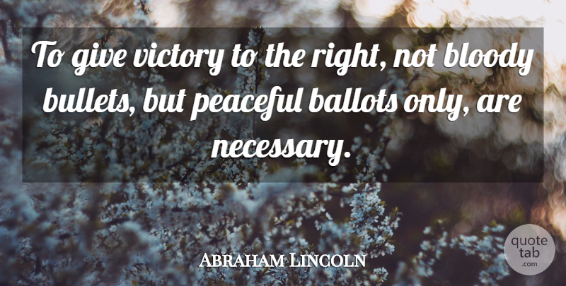 Abraham Lincoln Quote About Love, Peace, Giving: To Give Victory To The...