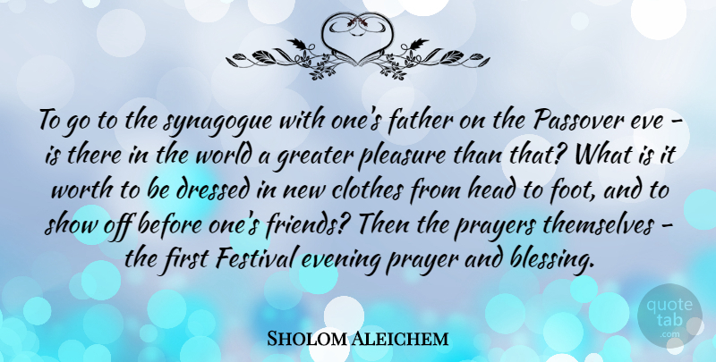 Sholom Aleichem Quote About Prayer, Father, Blessing: To Go To The Synagogue...