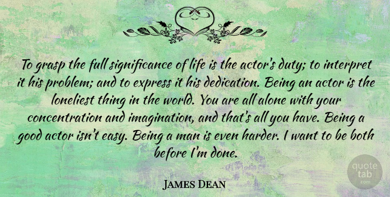 James Dean Quote About Men, Dedication, Imagination: To Grasp The Full Significance...