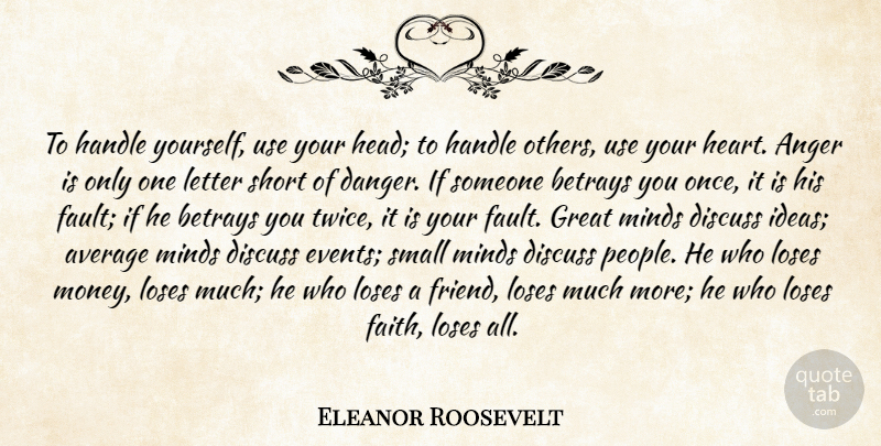 Eleanor Roosevelt Quote About Heart, Average, Ideas: To Handle Yourself Use Your...