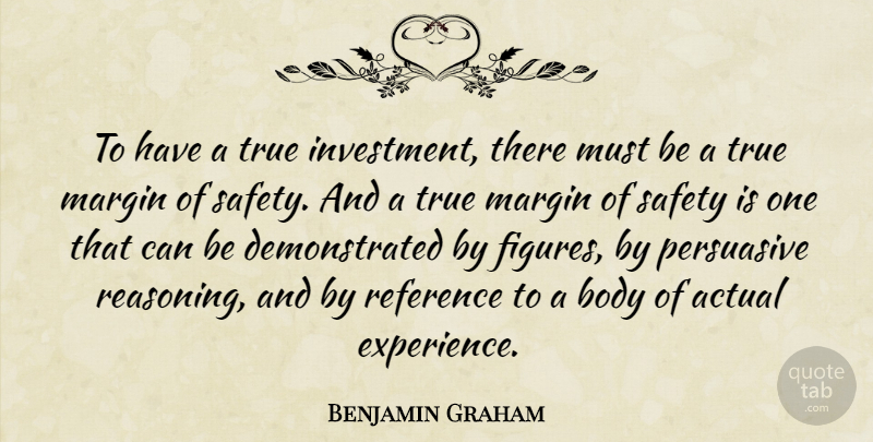 Benjamin Graham Quote About Safety, Body, Investment: To Have A True Investment...
