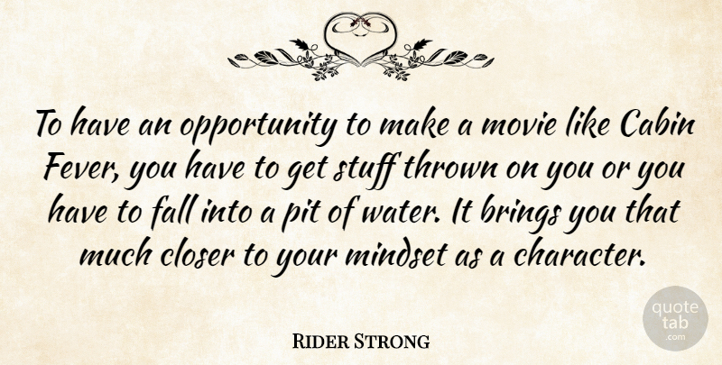 Rider Strong Quote About Fall, Character, Opportunity: To Have An Opportunity To...