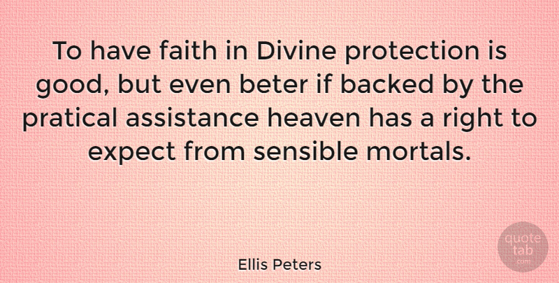 Ellis Peters Quote About Heaven, Have Faith, Protection: To Have Faith In Divine...