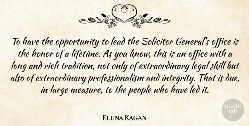 Elena Kagan Quote About Integrity, Opportunity, Skills: To Have The Opportunity To...