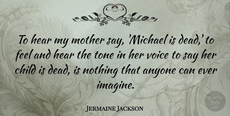 Jermaine Jackson Quote About Anyone, Hear, Tone: To Hear My Mother Say...