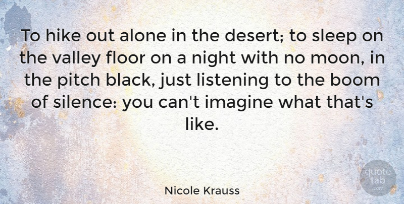 Nicole Krauss Quote About Sleep, Moon, Night: To Hike Out Alone In...