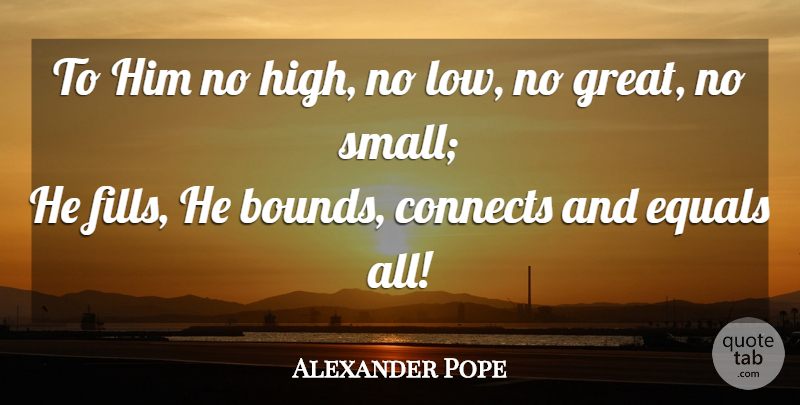 Alexander Pope Quote About God, Lows, Bounds: To Him No High No...