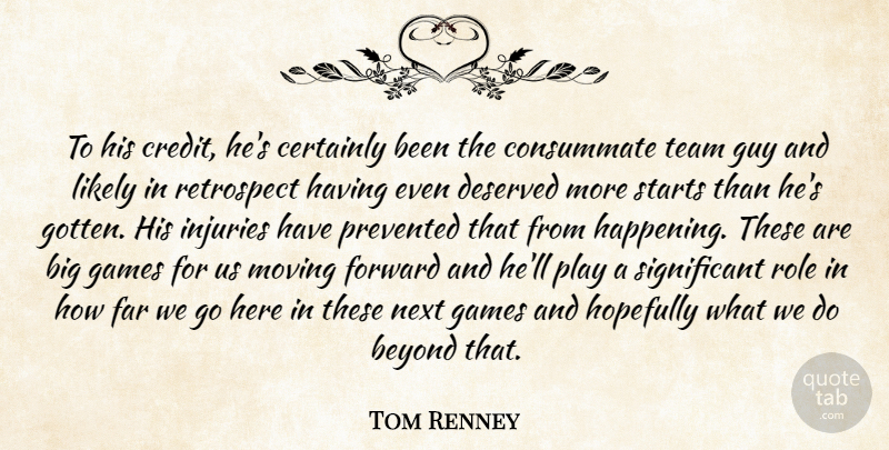 Tom Renney Quote About Beyond, Certainly, Consummate, Deserved, Far: To His Credit Hes Certainly...