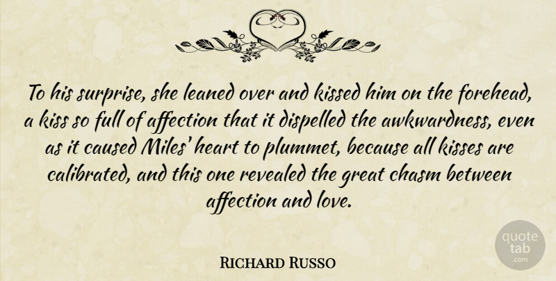 Richard Russo Quote About Heart, Kissing, And Love: To His Surprise She Leaned...