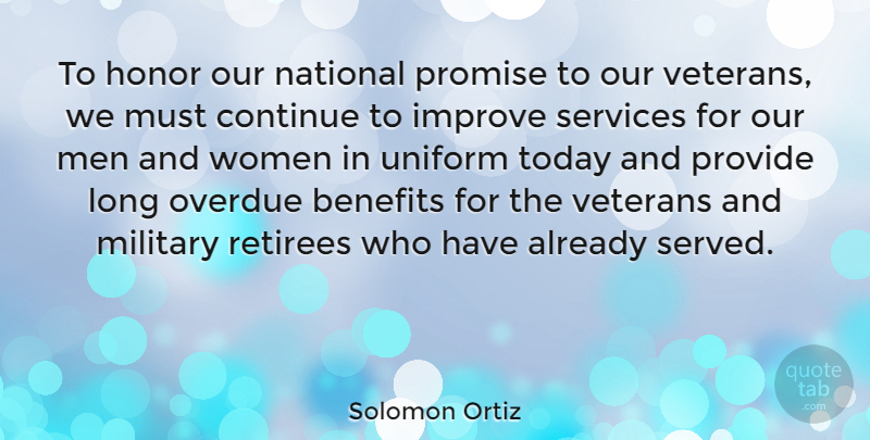 Solomon Ortiz Quote About Veterans Day, Military, Men: To Honor Our National Promise...