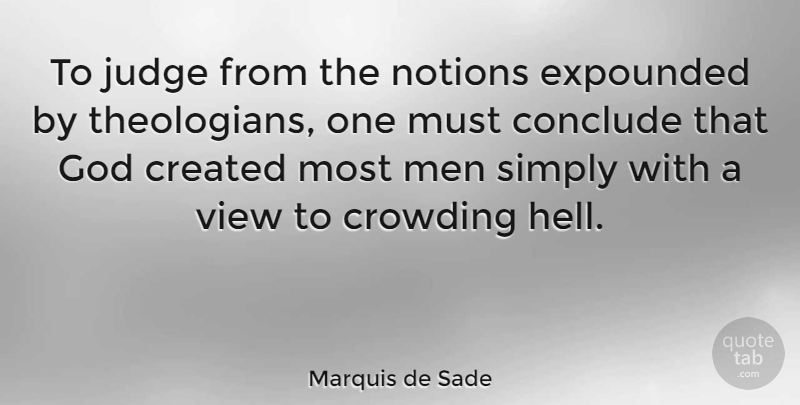 Marquis de Sade Quote About Men, Views, Judging: To Judge From The Notions...