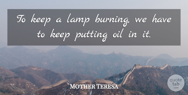 Mother Teresa Quote About Burning Heart, Oil, Charity: To Keep A Lamp Burning...