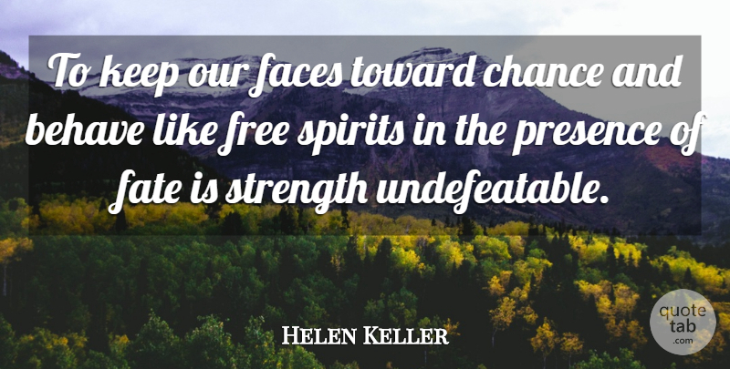 Helen Keller Quote About Inspirational, Fate, Adventurous Life: To Keep Our Faces Toward...