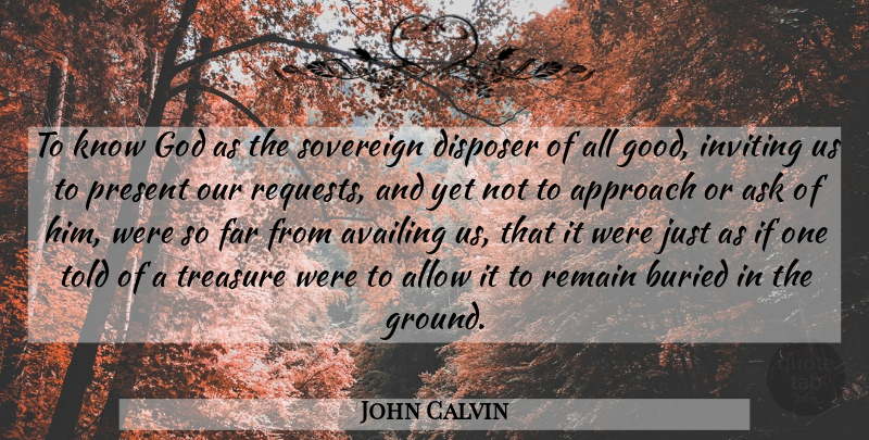 John Calvin Quote About Prayer, Treasure, Sovereign: To Know God As The...