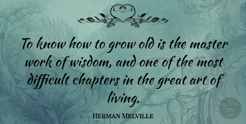 Herman Melville Quote About Life, Birthday, Art: To Know How To Grow...