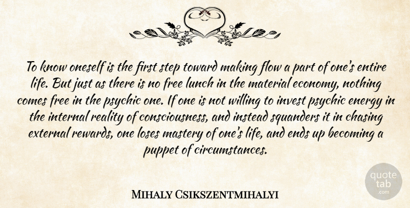 Mihaly Csikszentmihalyi Quote About Business, Reality, Psychics: To Know Oneself Is The...