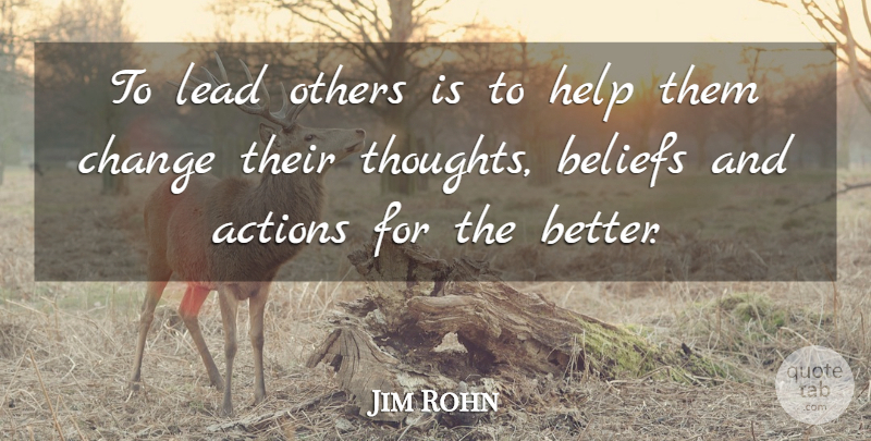 Jim Rohn Quote About Action, Helping, Belief: To Lead Others Is To...