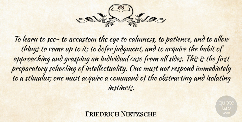 Friedrich Nietzsche Quote About Eye, Firsts, Sides: To Learn To See To...
