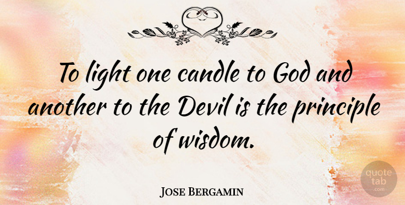 Jose Bergamin Quote About Wisdom, Light, Devil: To Light One Candle To...