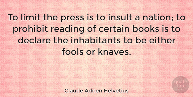 Claude Adrien Helvetius Quote About Book, Reading, Liberty: To Limit The Press Is...