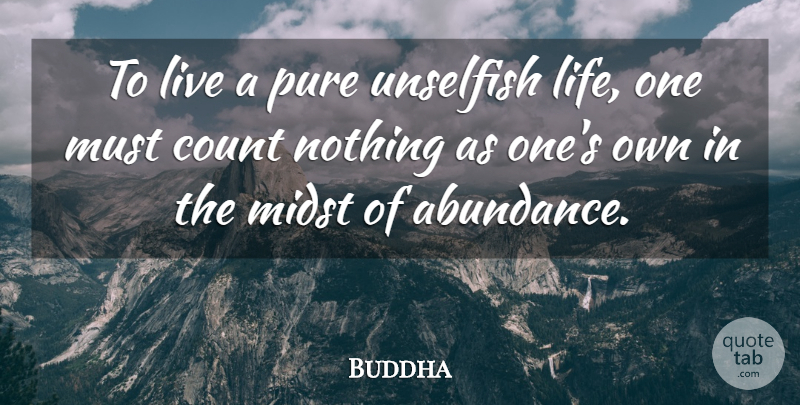 Buddha Quote About Indian Leader, Midst, Pure: To Live A Pure Unselfish...