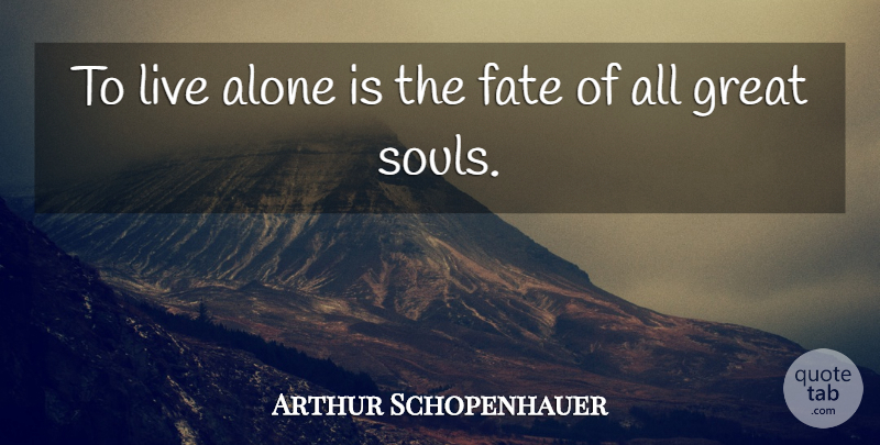 Arthur Schopenhauer Quote About Loneliness, Philosophical, Being Alone: To Live Alone Is The...