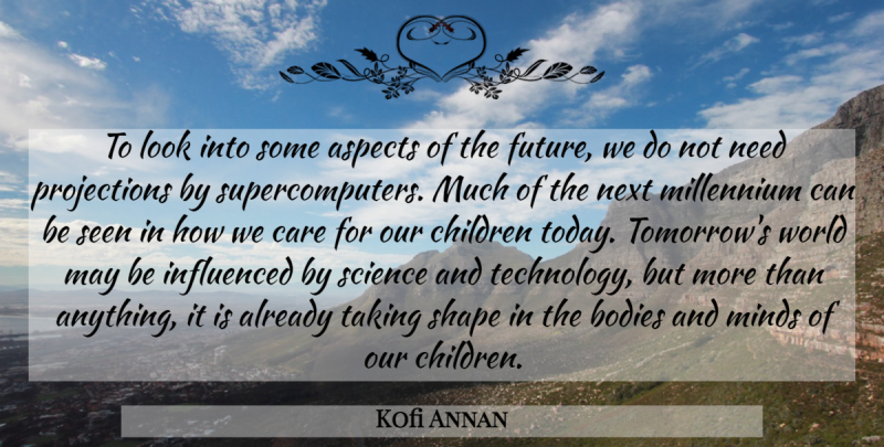 Kofi Annan Quote About Children, Technology, Mind: To Look Into Some Aspects...