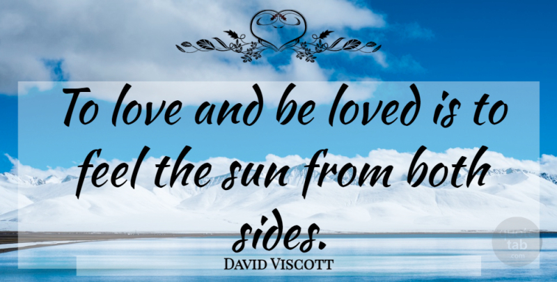 David Viscott Quote About Love, Friendship, Marriage: To Love And Be Loved...