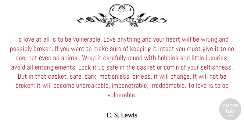 C. S. Lewis Quote About Love, Inspirational, Heart: To Love At All Is...