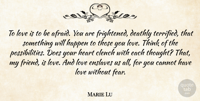 Marie Lu Quote About Heart, Love Is, Thinking: To Love Is To Be...