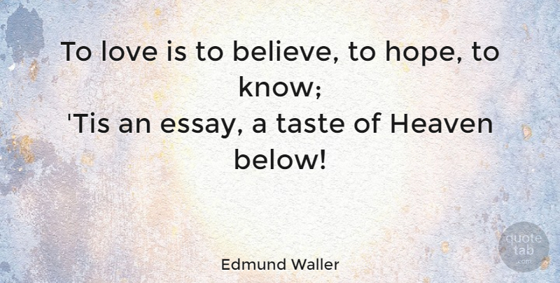 Edmund Waller Quote About Life, Believe, Love Is: To Love Is To Believe...
