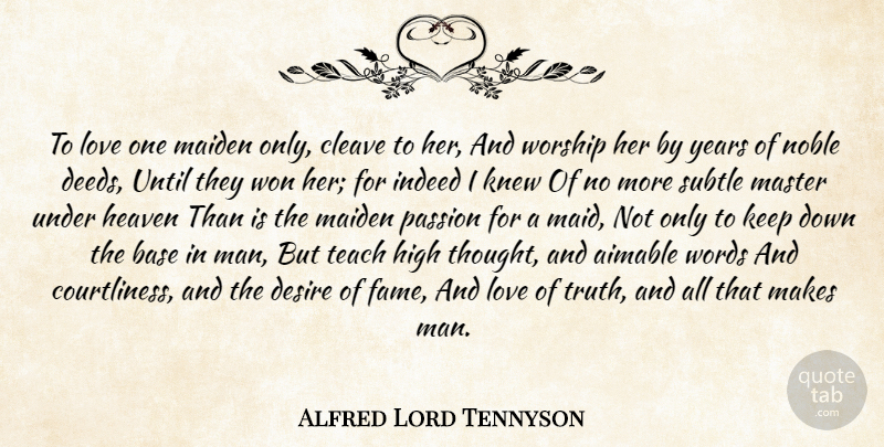 Alfred Lord Tennyson Quote About Passion, Men, Years: To Love One Maiden Only...
