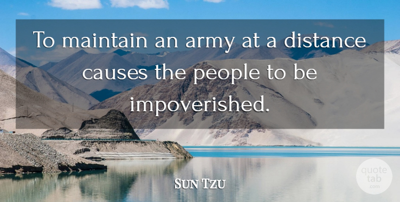 Sun Tzu Quote About Distance, Army, People: To Maintain An Army At...