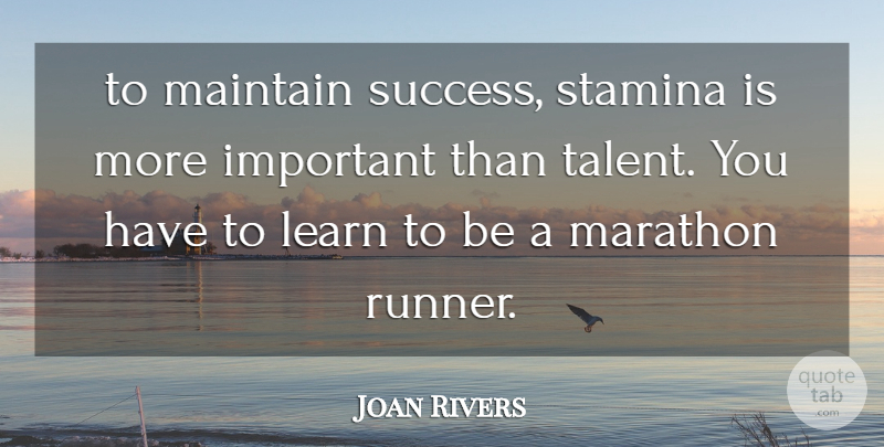 Joan Rivers Quote About Success, Perseverance, Endurance: To Maintain Success Stamina Is...