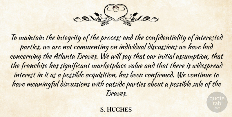S. Hughes Quote About Atlanta, Commenting, Concerning, Continue, Franchise: To Maintain The Integrity Of...