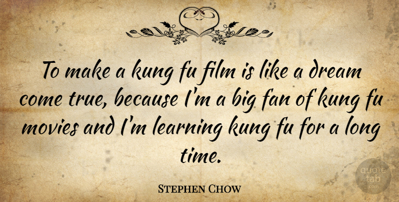 Stephen Chow Quote About Dream, Long, Fans: To Make A Kung Fu...