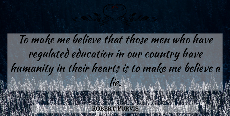 Robert Purvis Quote About American Activist, Believe, Country, Education, Hearts: To Make Me Believe That...