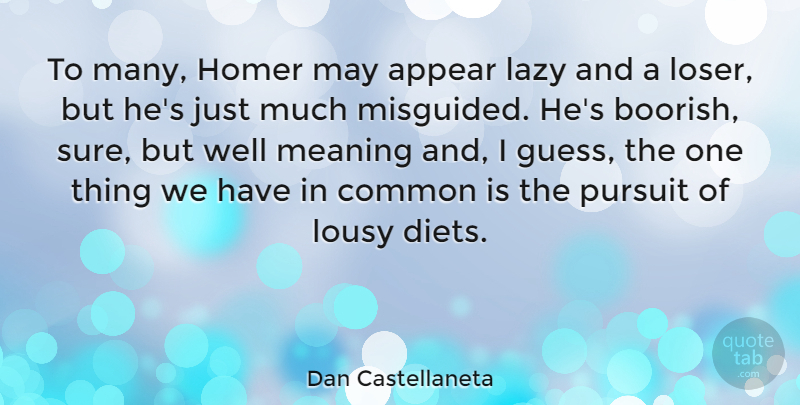 Dan Castellaneta Quote About Lazy, May, Common: To Many Homer May Appear...