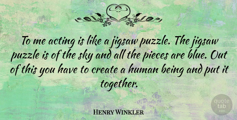 Henry Winkler Quote About Sky, Jigsaw Puzzles, Blue: To Me Acting Is Like...
