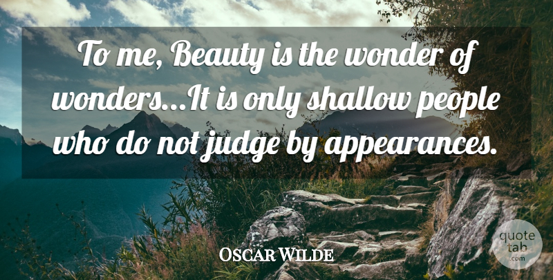 Oscar Wilde Quote About Judging, People, Wonder: To Me Beauty Is The...