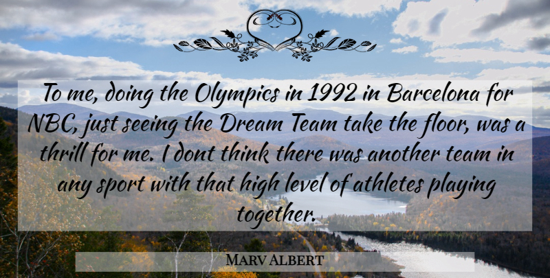 Marv Albert Quote About Sports, Dream, Team: To Me Doing The Olympics...
