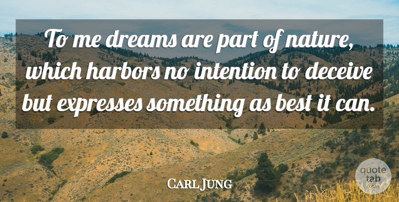 Carl Jung Quote About Dream, Nature, Deceiving: To Me Dreams Are Part...