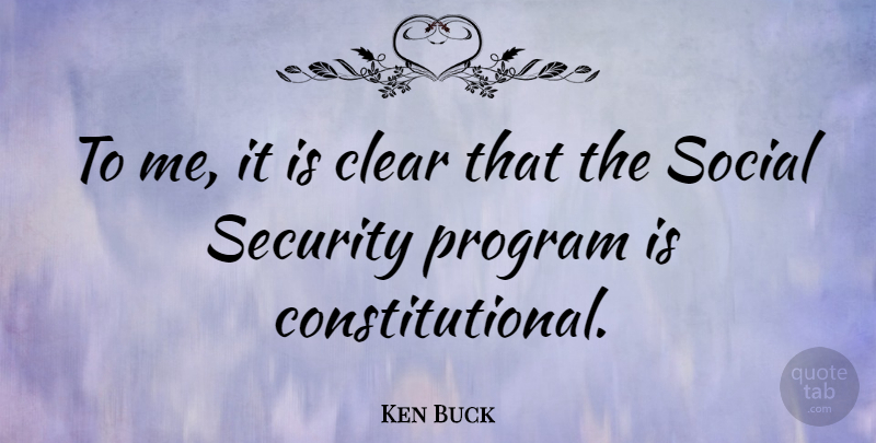 Ken Buck Quote About Program: To Me It Is Clear...