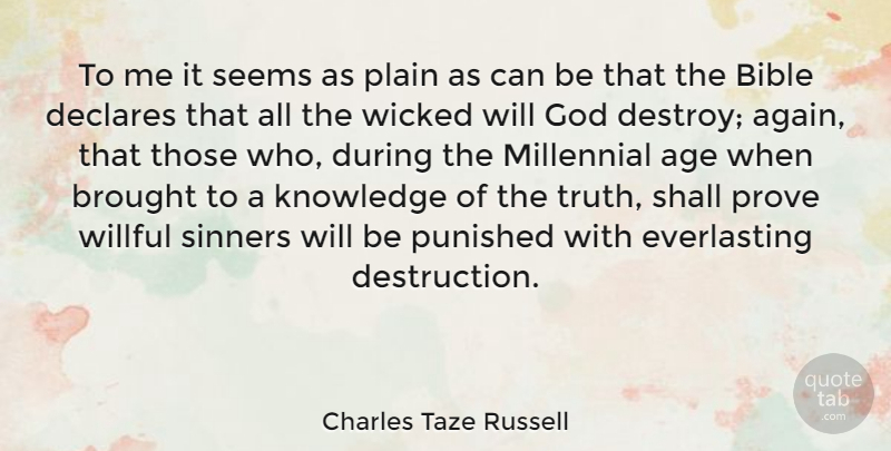 Charles Taze Russell Quote About Age, Wicked, Millennials: To Me It Seems As...